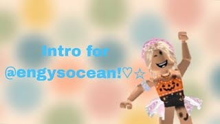 intro for Engysocean ☆♡☆♡☆ [upl. by Fremont]