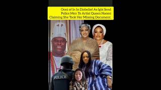 Ooni In Disbelief As Igbi Send Police Men To Arrést QueenNaomi Claiming She Took Her MissingDocument [upl. by Slinkman758]