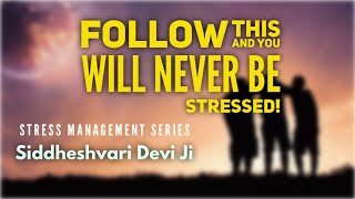 Follow this and you will be never STRESSED  Stress Management Series  Siddheshvari Devi Ji [upl. by Eintruoc244]