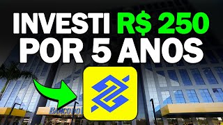 TESTEI INVESTIR R250MÊS EM BANCO DO BRASIL POR 5 ANOS QUANTO RENDEU [upl. by Sioled]