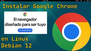 Descargar e instalar Google Chrome en Linux  Debian 12 [upl. by Quickel]