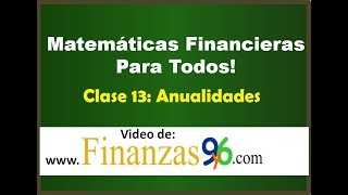 Anualidades Formulas Conceptos y Ejemplos  Clase 13  Matemáticas Financieras [upl. by Cadell]