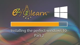 Installing the perfect windows 10 Part 2 without Bloatware by ezy2Learn [upl. by Troy]