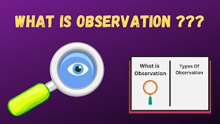 What Is Observation Explaining the Types of Observation [upl. by Emmott]