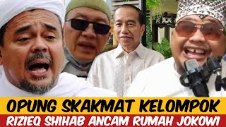 OPUNG SKAKMAT KELOMPOK RIZIEQ SHIHAB  YANG MAU SER4NG RUMAH JOKOWI [upl. by Nore]