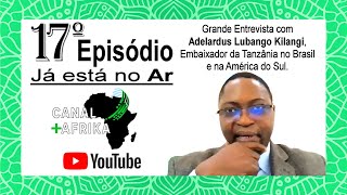 Adelardus Lubango Kilangi  Canal Afrika Grandes Entrevistas EP17 [upl. by Ecirahc]