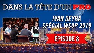 Dans la Tête dun Pro  Ivan Deyra aux WSOP 2019 8 [upl. by Florance528]