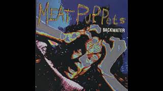 Meat Puppets  Backwater [upl. by Euqinahc]