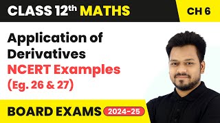 Application of Derivatives  NCERT Examples Eg 26 and 27  Class 12 Maths Chapter 6  CBSE 2024 [upl. by Eilrac280]