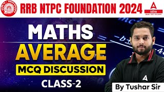 RRB NTPC 2024  NTPC Maths Classes  Average 2 By Tushar Sir [upl. by Fraze942]