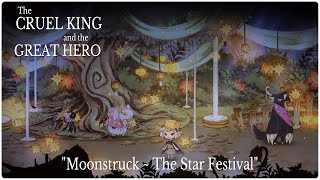 The Cruel King and the Great Hero quotMoonstruck  The Star Festivalquot [upl. by Koziara]