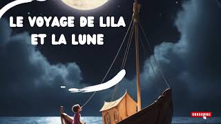 Histoire pour les enfants  Le Voyage de Lila et la Lune [upl. by Diego]