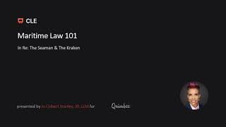 Maritime Law 101 Online CLE Course  Quimbee CLE [upl. by Nnyleak]