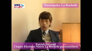 Patrick Ferrand  Candidat municipales La Rochelle  2014 [upl. by Tharp928]