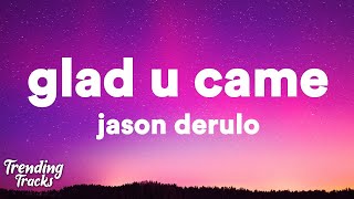 Jason Derulo  Glad U Came Lyrics  1 Hour Version [upl. by Sirtaeb]