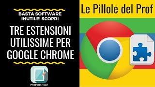 Tre estensioni utilissime da avere su Google Chrome [upl. by Kazim]