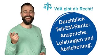 Durchblick TeilEMRente Ansprüche Leistungen und Absicherung – VdK gibt dir Recht 60 [upl. by Millhon687]