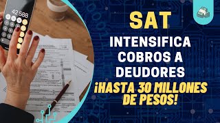 SAT intensifica cobros a deudores Multas y sanciones entre 15 mil a 30 mdp [upl. by Evatsug]