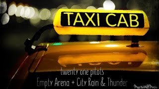 TØP  Taxi Cab Empty Arena  City Rain amp Thunder [upl. by Nelleus]