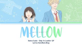 Mellow  Keina Suda  Full Lyrics KanRomEng • Skip to Loafer OP [upl. by Tamanaha]