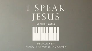 I SPEAK JESUS ⎜ Charity Gayle  Female Key Piano Instrumental Cover by GershonRebong [upl. by Acemat748]