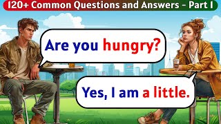 English Speaking Practice for Beginners  120 Common Questions and Answers  Part 1 [upl. by Upshaw]