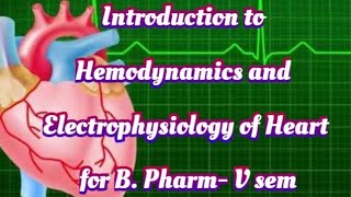 Introduction to Hemodynamics and Electrophysiology of Heart Unit1 B Pharm V sem Drugs for heart [upl. by Hadeehsar273]