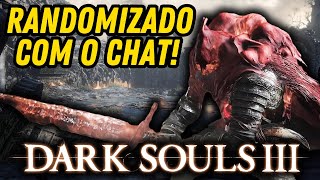 Dark Souls 3 Randomizado COM O CHAT [upl. by Einohpets]