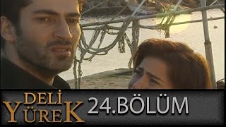 Deli Yürek 24Bölüm Tek Part İzle HD [upl. by Legnaleugim]