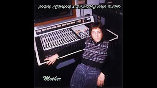 John Lennon amp Plastic Ono Band  Mother  Demos and Studio Outtakes  1970 [upl. by Marceau]