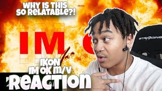 iKON  IM OK MV  REACTION  RELATABLE [upl. by Dreyer]