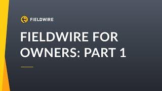 Fieldwire for Owners amp Property Managers Part 1 [upl. by Ivon376]