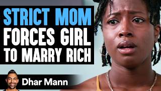 STRICT MOM Forces Girl To MARRY RICH  Dhar Mann Studios [upl. by Hpejsoj]