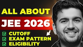 All about JEE 2026  Eligibility  exam pattern amp cut off  IIT JEE preparation [upl. by Kcinimod]