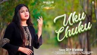 Uku Chuku  Deep Hembrom  Full Song  HinSan Mashup Song  Santali Video 2022  Santhali All Mix [upl. by Orfurd]