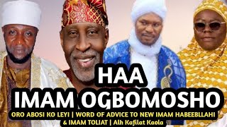 Haa Imam Ogbomosho  ORO ABOSI KO LEYI  WORD OF ADVICE TO NEW IMAM HABEEBLLAHI amp IMAM TOLIAT [upl. by Annet]