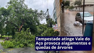 Tempestade atinge Vale do Aço provoca alagamentos e quedas de árvores [upl. by Bigelow]