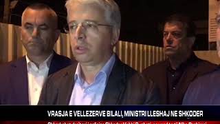 VRASJA E VELLEZERVE BILALI MINISTRI LLESHAJ NE SHKODER [upl. by Enileqcaj]