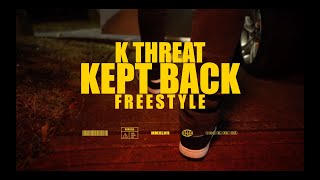 KTHREAT KEPT BACK FREESTYLE DIRECTED BY NIRO4K [upl. by Ayaros544]