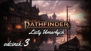 Pathfinder 2ed quotListy Umarłychquot  Sesja z Karczmarzem E03 [upl. by Caddric]