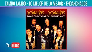 Tambo Tambo  Lo Mejor De Lo Mejor  Enganchados  Enganchado por YouCumbia [upl. by Sldney944]