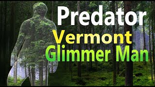 Glimmer Man in Vermont quotInvisible Monster in the Forestquot [upl. by Nanreit750]