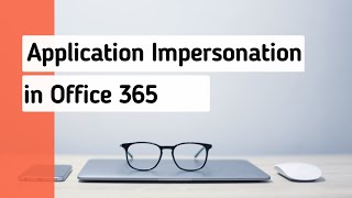 Application Impersonation Assigning Mailbox Impersonation Role in Office 365 [upl. by Arahas]