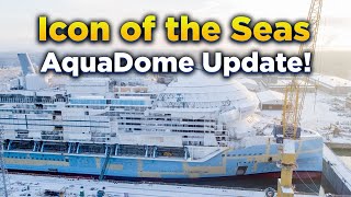 Icon of the Seas construction update AquaDome [upl. by Aitsirk34]