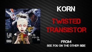 Korn  Twisted Transistor Lyrics Video [upl. by Iridissa]