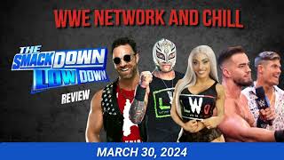 WWE Network and Chill 982 The SmackDown LowDown  March 30 2024 Review [upl. by Greer]