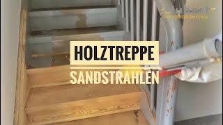 Holztreppe SANDSTRAHLEN Treppe abschleifen [upl. by Merton]