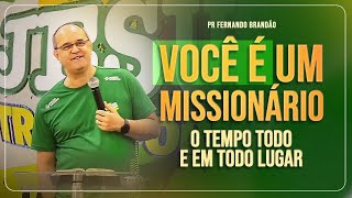 VOCÊ É UM MISSIONÁRIO O TEMPO TODO E EM TODO LUGAR  Pr Fernando Brandão [upl. by Guinna128]