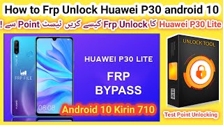 Huawei P30 Lite Frp unlock done by unlock tool with test points android 10 Kirin 710 Chipset  2024 [upl. by Margot397]