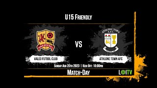 Valeo U15 V Athlone Town AFC U15 Development Squad [upl. by Desireah]